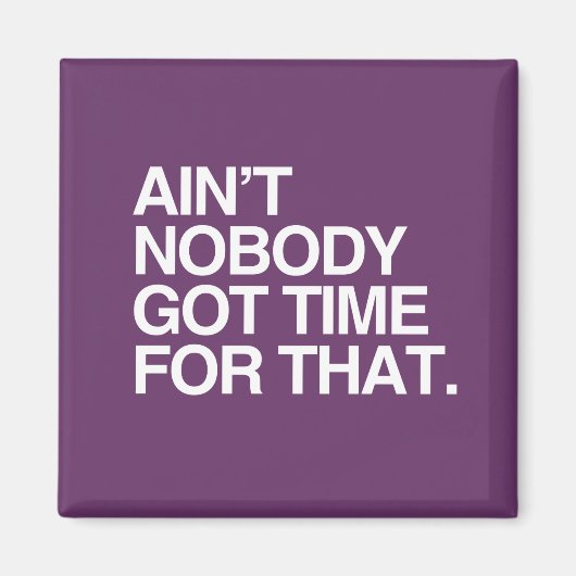 HIERVOOR HEEFT NIEMAND GEEN TIJD. MAGNEET (Voorkant)