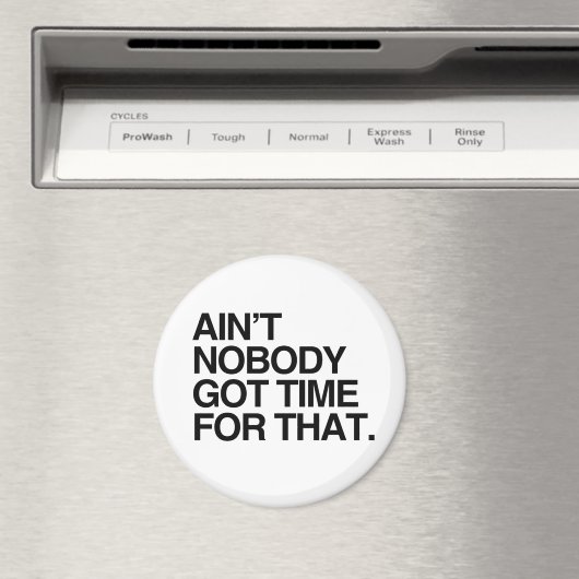 HIERVOOR HEEFT NIEMAND GEEN TIJD. MAGNEET (Insitu (Vaatwasser))