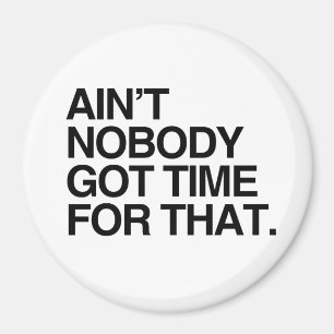 HIERVOOR HEEFT NIEMAND GEEN TIJD. MAGNEET