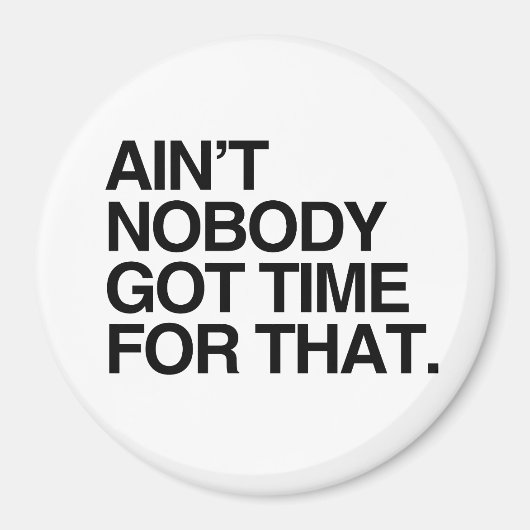 HIERVOOR HEEFT NIEMAND GEEN TIJD. MAGNEET (Voorkant)