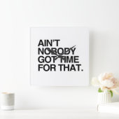 HIERVOOR HEEFT NIEMAND GEEN TIJD. VIERKANTE KLOK (Huis)