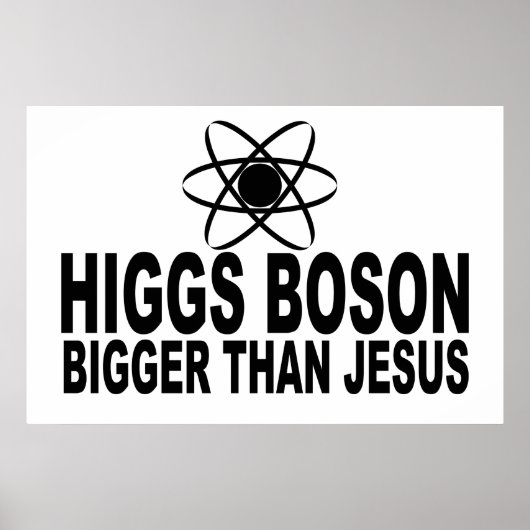 Higgs Boson Bigger dan Jesus Poster (Voorkant)
