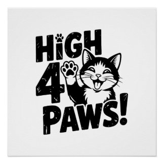 High 4 Paws Cat Perfect Poster