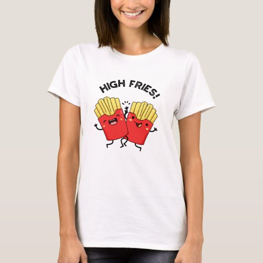 High Fries Grappige Vriend Pun T-shirt (Voorkant)