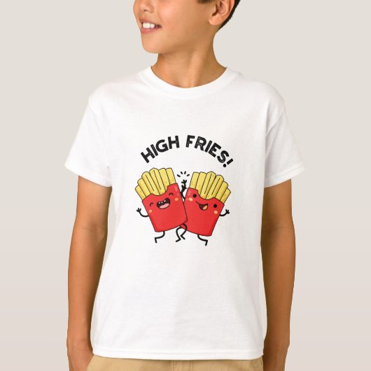 High Fries Grappige Vriend Pun T-shirt (Voorkant)