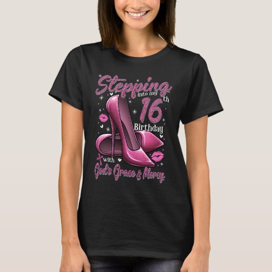 High Heels Stepping Into My 16th Birthday 16 and F T-shirt (Voorkant)
