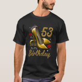 High Heels Stepping Into My 53rd Birthday 53 and F T-shirt (Voorkant)