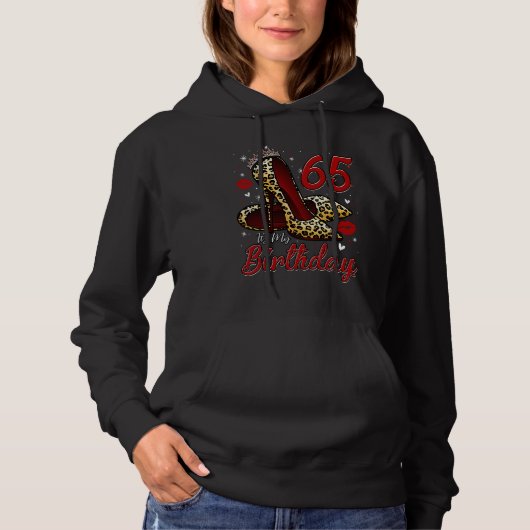 High Heels Stepping Into My 65th Birthday 65 and F Hoodie (Voorkant)
