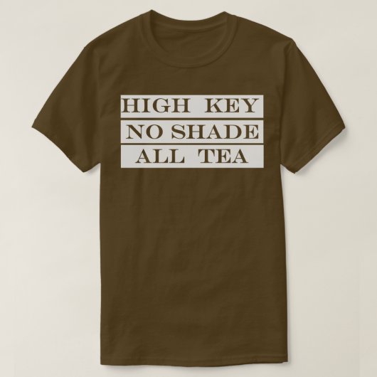 High Key No Shade Alle Thee T-shirt (Design voorkant)