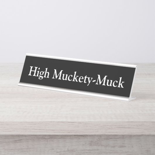 High Muckety-Muck Bureau Naambordje (Voorkant)
