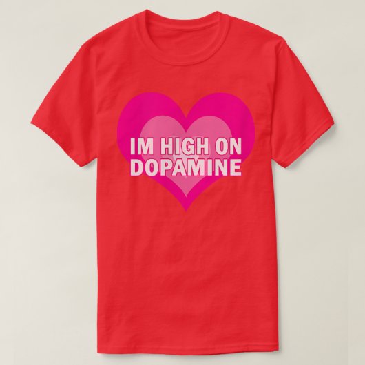 High on Dopamine - Serotonine ADHD Happy Positive T-shirt (Design voorkant)