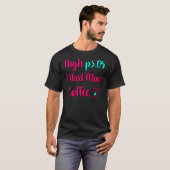 High P I heb meer coffee Fun Statistics Computer n T-shirt (Voorkant volledig)