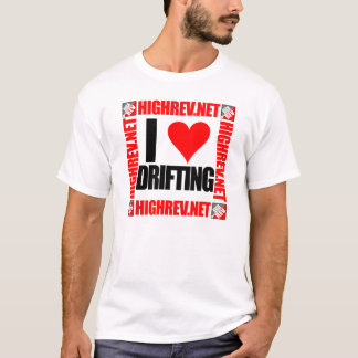 High Rev I Love Drifting T-shirt