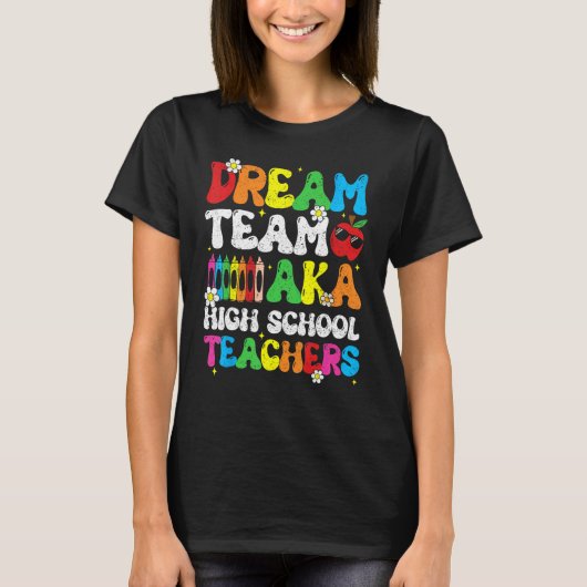 High School Dream Team Teacher Welcome Back To Sch T-shirt (Voorkant)