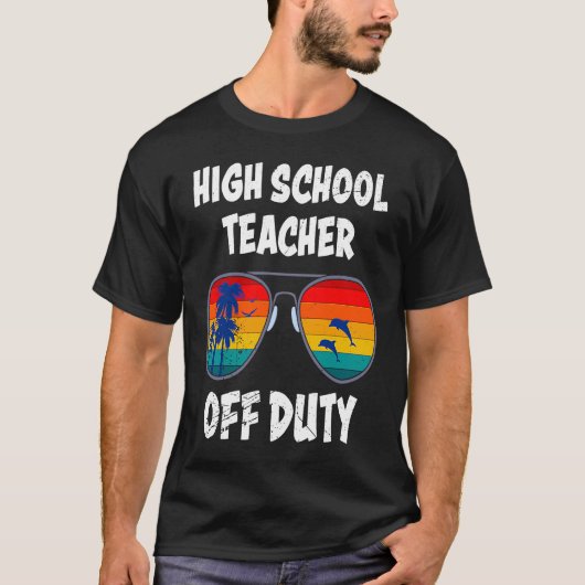 High school teacher off duty vacation teacher  1 t-shirt (Voorkant)