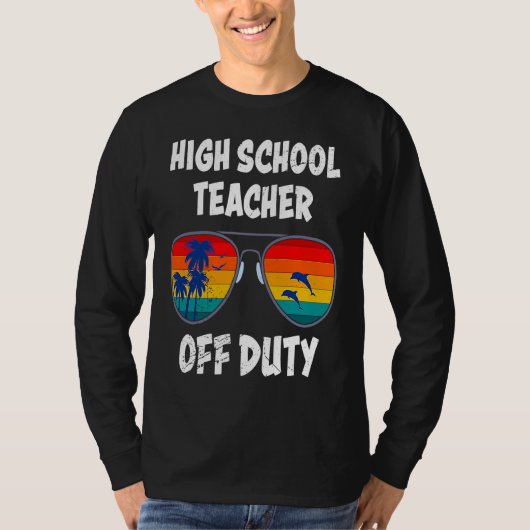 High school teacher off duty vacation teacher 1 t-shirt (Voorkant)
