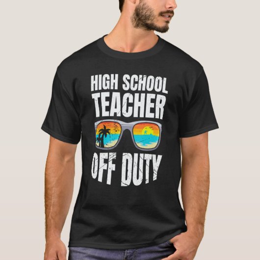 High school teacher off duty vacation teacher  3 t-shirt (Voorkant)