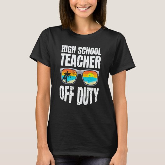 High school teacher off duty vacation teacher  3 t-shirt (Voorkant)
