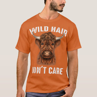 Highland Cattle Wild Hair Dont Care Farmer466 T-shirt