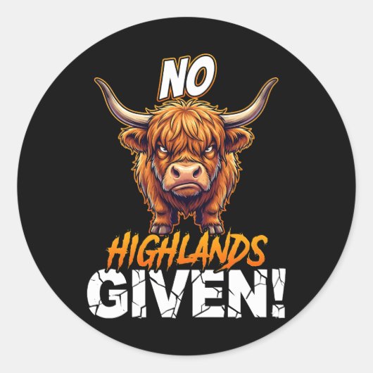 Highland Cow No Highlands Given Funny Sarcastic Ronde Sticker (Voorkant)