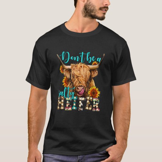 Highland cow sunflower Don t Be A Salty Heifer Lon T-shirt (Voorkant)