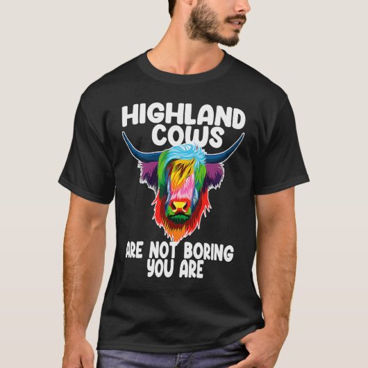 highland cows are not boring you are highland catt t-shirt (Voorkant)