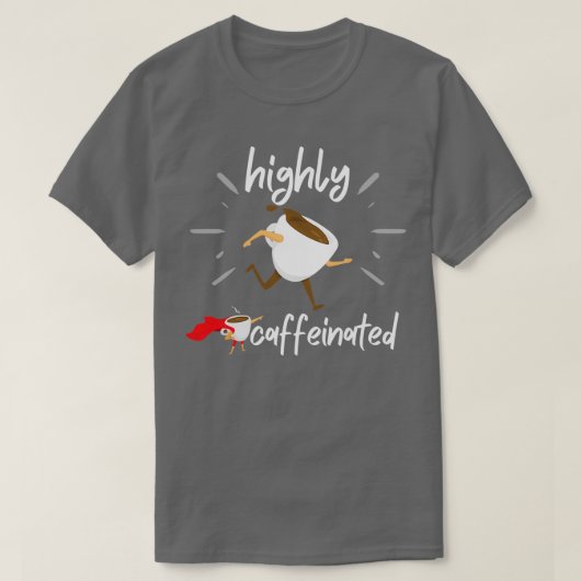highly caffeinated 2 t-shirt (Design voorkant)