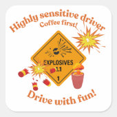 Highly Sensitive Driver: Coffee First! Vierkante Sticker (Voorkant)