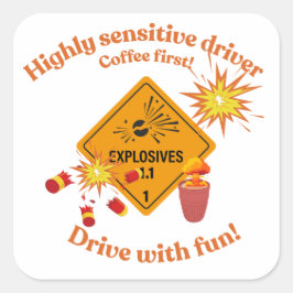 Highly Sensitive Driver: Coffee First!  Vierkante Sticker
