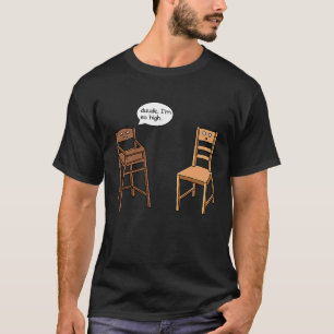 Highstoel Pun I ben zo'n hoge voorzitter Joke T-shirt