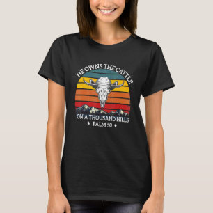 Hij bezit de runderen op duizend heuvels stierensc t-shirt
