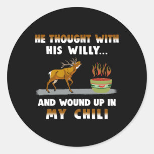 Hij dacht met zijn Willy en kwam in mijn Chili ter Ronde Sticker