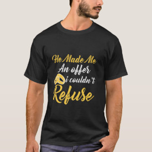 Hij deed me een aanbod dat ik kon weigeren t-shirt