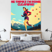 Hij denkt dat ik thuis Sassy Runner schoonmaak Canvas Afdruk (Insitu (Slaapkamer))