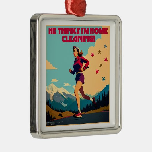 Hij denkt dat ik thuis Sassy Runner schoonmaak Metalen Ornament (Rechts)
