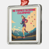 Hij denkt dat ik thuis Sassy Runner schoonmaak Metalen Ornament (Links)