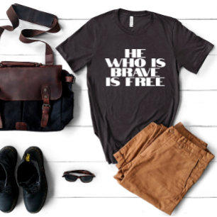 Hij die dapper is, heeft een gratis citaat t-shirt