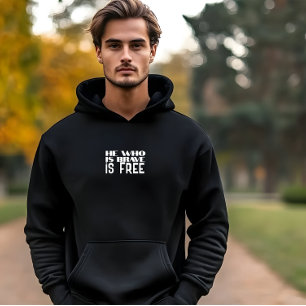 Hij die dapper is is vrij citaat wit zwart hoodie