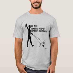 Hij die de specerij bestuurt. . . T-shirt