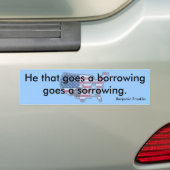 Hij die een lening heeft geleend bumpersticker (Op auto)