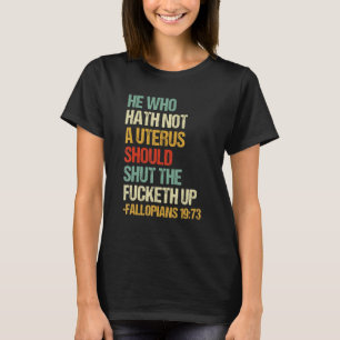 Hij die geen baarmoeder heeft, sluit de keth op. t-shirt