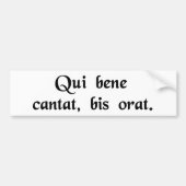 Hij die goed zingt, bidt twee keer. bumpersticker (Voorkant)