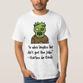 "Hij die het laatst lacht kreeg de grap niet." T-shirt