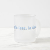 Hij die het laatst lacht... matglas koffiemok (Voorkant rechts)