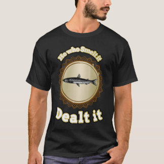 Hij die het rook, verhandelde het, vis t-shirt