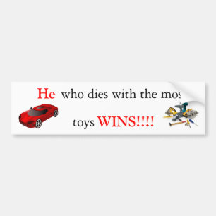 Hij die sterft met de meeste speelgoedwonden!!!! bumpersticker