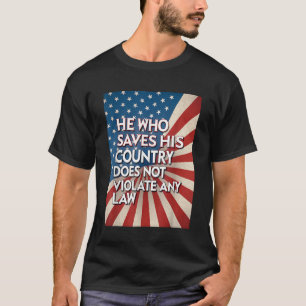 Hij Die Zijn Land Redt, Schendt Geen Enkele Wet T-shirt