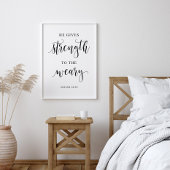 Hij geeft kracht aan de moeras, Isaiah 40:29 Poster