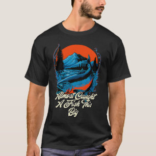Hij heeft bijna een vis gevangen die zo groot is d t-shirt