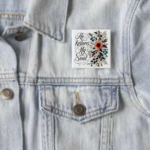 Hij herstelt mijn bloemenziel vierkante button 5,1 cm